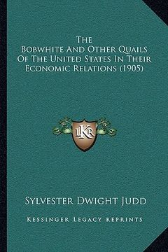 portada the bobwhite and other quails of the united states in their economic relations (1905) (en Inglés)