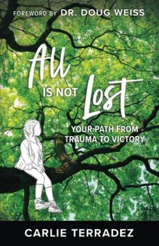 portada All is not Lost: Your Path From Trauma to Victory (en Inglés)