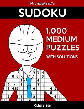 portada Mr. Egghead's Sudoku 1,000 Medium Puzzles With Solutions: Only One Level Of Difficulty Means No Wasted Puzzles (en Inglés)