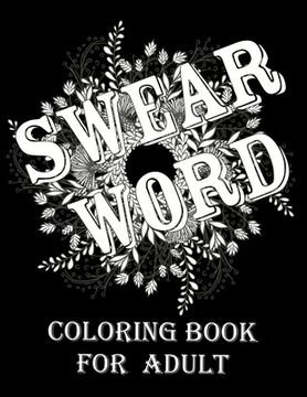 portada Swear word coloring book for adult.: Adult swear & motivational coloring book for stress relief & relaxation.