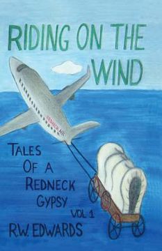 portada Riding on the Wind; Tales of a Redneck Gypsy, Vol 1 (en Inglés)