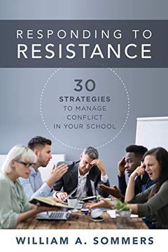 portada Responding to Resistance: 30 Strategies to Manage Conflict in Your School: Thirty Strategies to Manage Conflict in Your School (an Educational. Conflict Management in the School Community) (en Inglés)