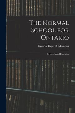 portada The Normal School for Ontario [microform]: Its Design and Functions (in English)