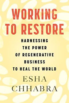 portada Working to Restore: Harnessing the Power of Regenerative Business to Heal the World (en Inglés)
