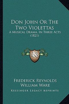 portada don john or the two violettas: a musical drama, in three acts (1821) (en Inglés)