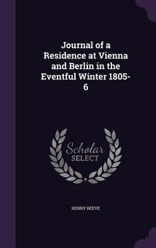 portada Journal of a Residence at Vienna and Berlin in the Eventful Winter 1805-6 (en Inglés)
