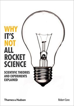 portada Why It's Not All Rocket Science: Scientific Theories and Experiments Explained