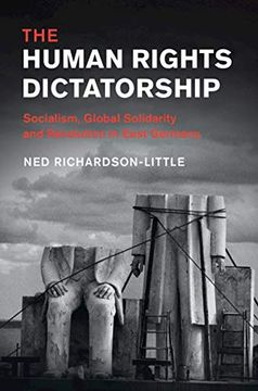 portada The Human Rights Dictatorship: Socialism, Global Solidarity and Revolution in East Germany (Human Rights in History) (en Inglés)