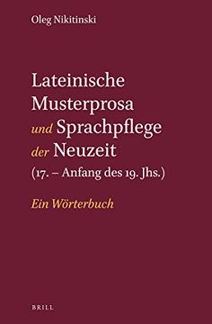 portada Lateinische Musterprosa und Sprachpflege der Neuzeit (17. - Anfang des 19. Jhs. ): Ein Wörterbuch 