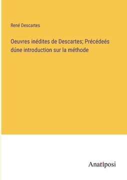 portada Oeuvres inédites de Descartes; Précédeés dúne introduction sur la méthode (en Francés)