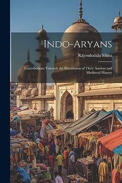 portada Indo-Aryans: Contributions Towards the Elucidation of Their Ancient and Mediæval History (in English)