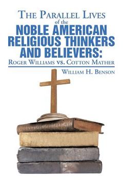 portada The Parallel Lives of the Noble American Religious Thinkers vs. Believers (en Inglés)