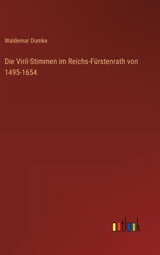 portada Die Viril-Stimmen im Reichs-Fürstenrath von 1495-1654 (en Alemán)