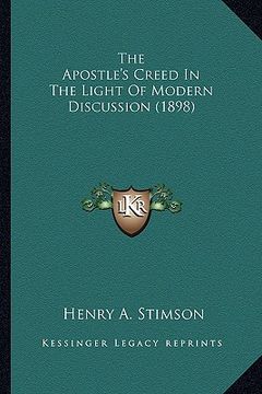 portada the apostle's creed in the light of modern discussion (1898)the apostle's creed in the light of modern discussion (1898) (en Inglés)