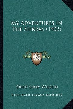 portada my adventures in the sierras (1902) (in English)