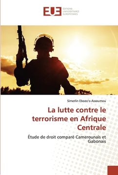 portada La lutte contre le terrorisme en Afrique Centrale (en Francés)