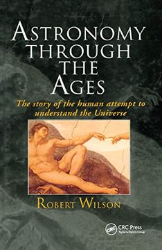 portada Astronomy Through the Ages: The Story of the Human Attempt to Understand the Universe (in English)