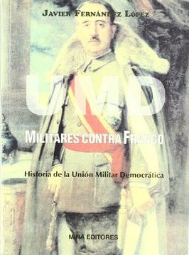 portada Umd: Militares Contra Franco: Historia de la Unión Militar Democrática