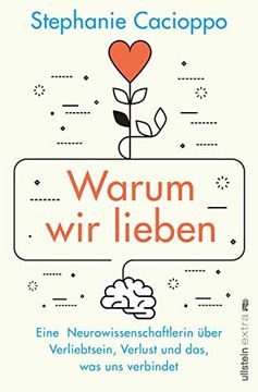 portada Warum wir Lieben: Eine Neurowissenschaftlerin Über Verliebtsein, Verlust und Das, was uns Verbindet | Gehirnforschung ist Romantisch (in German)