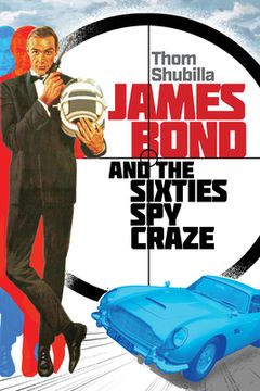 portada James Bond and the Sixties Spy Craze (en Inglés)