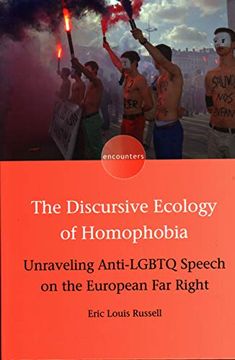 portada The Discursive Ecology of Homophobia: Unraveling Anti-Lgbtq Speech on the European far Right: 16 (Encounters) 