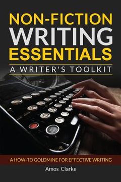 portada Non-fiction Writing Essentials: A Writer's Toolkit: A how-to goldmine for effective writing (en Inglés)