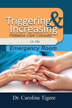 portada Triggering and Increasing Palliative Care Consults in the Emergency Room (en Inglés)