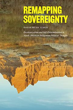 portada Remapping Sovereignty: Decolonization and Self-Determination in North American Indigenous Political Thought (in English)