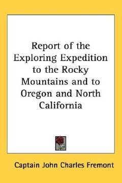 portada report of the exploring expedition to the rocky mountains and to oregon and north california