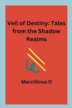 portada Veil of Destiny: Tales from the Shadow Realms (en Inglés)