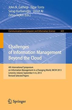 portada Challenges of Information Management Beyond the Cloud: 4th International Symposium on Information Management in a Changing World, Imcw 2013, Limerick,. In Computer and Information Science) (en Inglés)