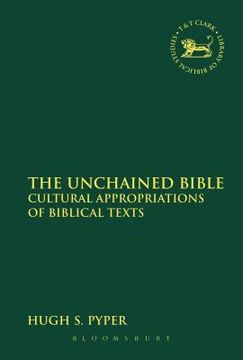 portada The Unchained Bible: Cultural Appropriations of Biblical Texts (en Inglés)