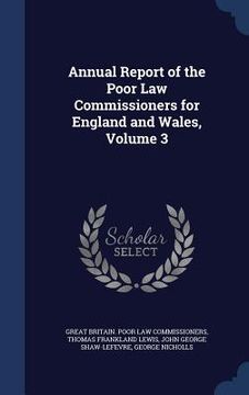 portada Annual Report of the Poor Law Commissioners for England and Wales, Volume 3