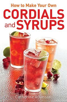 portada How to Make Your own Cordials and Syrups 