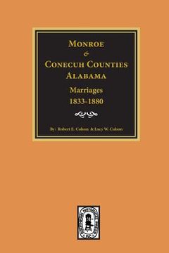 portada Monroe and Conecuh Counties, Alabama 1833-1880, Marriages of. (en Inglés)