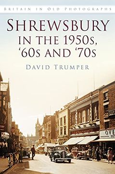 portada Shrewsbury in the 1950S, '60S and '70S (Britain in old Photographs) (en Inglés)