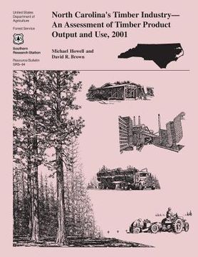 portada North Carolina's Timber Indsutry An Assessment of Timber Product Output and Use, 2001 (in English)