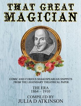 portada That Great Magician: Comic and Curious Shakespearean Snippets From the Legendary Theatrical Paper 'The Era', 1864-1910 (in English)