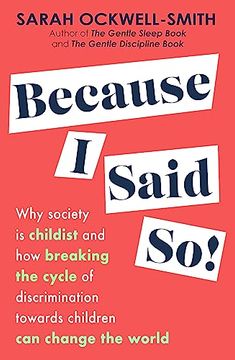 portada Because i Said so: Why Society is Childist and how Breaking the Cycle of Discrimination Towards Children can Change the World