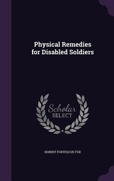 portada Physical Remedies for Disabled Soldiers (en Inglés)