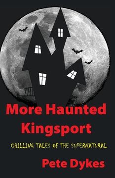 more haunted kingsport: Tales of the Supernatural and Unexplained (en Inglés)