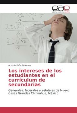 portada Los intereses de los estudiantes en el currículum de secundarias: Generales: federales y estatales de Nuevo Casas Grandes Chihuahua, México