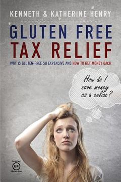 portada Gluten Free Tax Relief: Why is Gluten-Free so expensive and how to get money back (en Inglés)