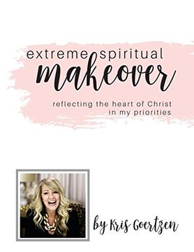 portada Extreme Spiritual Makeover: Reflecting the Heart of Christ in my Priorities 