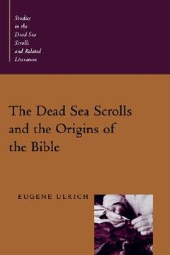 portada the dead sea scrolls and the origins of the bible (en Inglés)