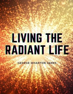 portada Living the Radiant Life: A Personal Narrative (in English)