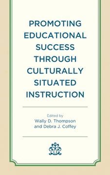 portada Promoting Educational Success through Culturally Situated Instruction (in English)