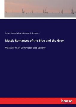portada Mystic Romances of the Blue and the Grey: Masks of War, Commerce and Society (en Inglés)