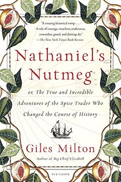 portada Nathaniel'S Nutmeg: Or, the True and Incredible Adventures of the Spice Trader who Changed the Course of History (en Inglés)