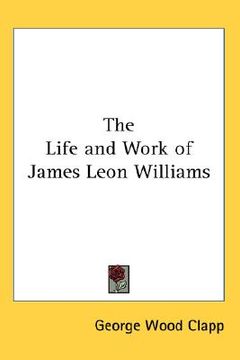 portada the life and work of james leon williams (en Inglés)